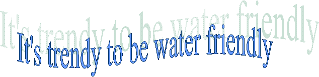 It's trendy to be water friendly